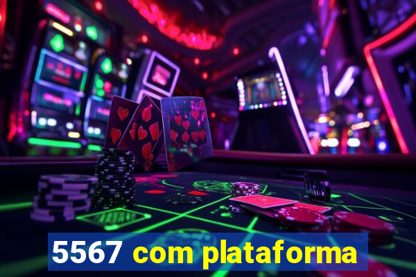 5567 com plataforma